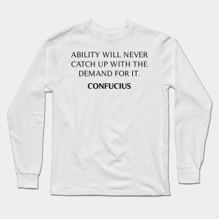 Confucius Quote Long Sleeve T-Shirt